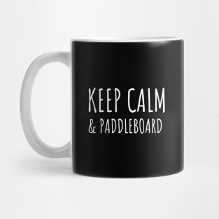 keep calm and paddleboard Mug